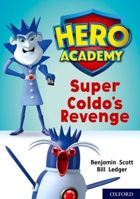 Hero Academy: Oxford Level 9, Gold Book Band: Super Coldo's Revenge - Benjamin Scott