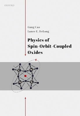 Physics of Spin-Orbit-Coupled Oxides - Gang Cao, Lance DeLong