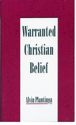 Warranted Christian Belief - Alvin Plantinga