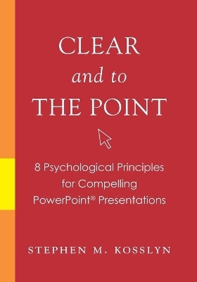 Clear and to the Point - Stephen M. Kosslyn