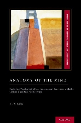 Anatomy of the Mind - Ron Sun