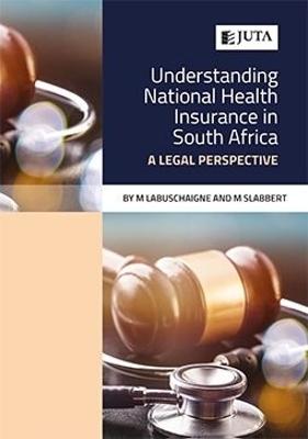 Understanding National Health Insurance in South Africa - M. Labuschaigne, M. Slabbert