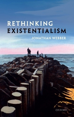 Rethinking Existentialism - Jonathan Webber