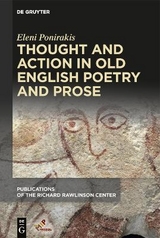 Thought and Action in Old English Poetry and Prose - Eleni Ponirakis