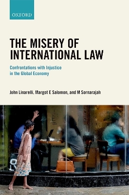 The Misery of International Law - John Linarelli, Margot E. Salomon, Muthucumaraswamy Sornarajah