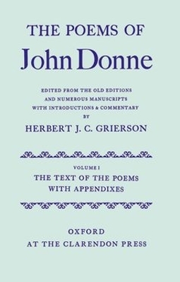 The Poems of John Donne: Volume I: The Text of the Poems with Appendices - John Donne