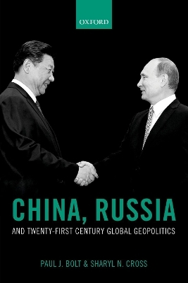 China, Russia, and Twenty-First Century Global Geopolitics - Paul J. Bolt, Sharyl N. Cross