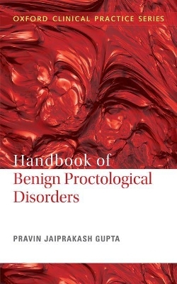 Handbook of Benign Proctological Disorders - Dr Pravin Jaiprakash Gupta