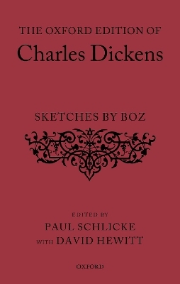 The Oxford Edition of Charles Dickens: Sketches by Boz - Charles Dickens