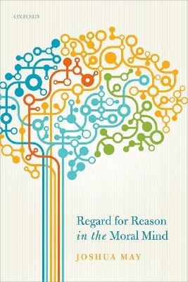 Regard for Reason in the Moral Mind - Joshua May