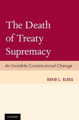 The Death of Treaty Supremacy - David L. Sloss