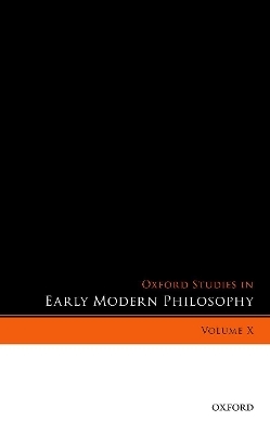 Oxford Studies in Early Modern Philosophy, Volume X - 