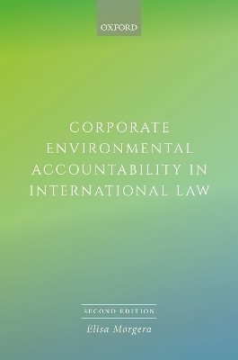 Corporate Environmental Accountability in International Law - Elisa Morgera