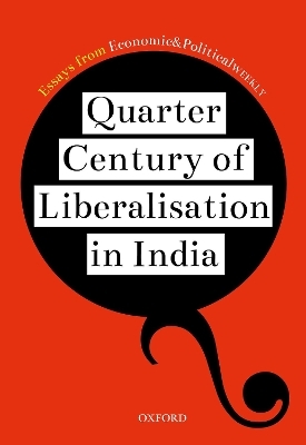 Quarter Century of Liberalization in India -  Essays from EPW