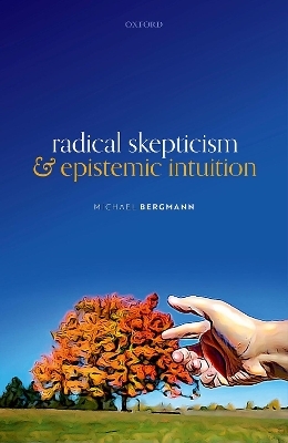 Radical Skepticism and Epistemic Intuition - Michael Bergmann