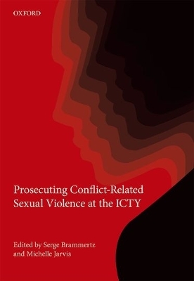 Prosecuting Conflict-Related Sexual Violence at the ICTY - 