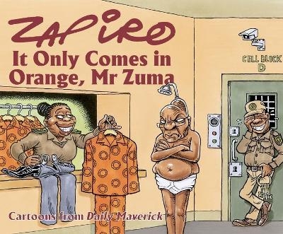 Zapiro Annual 2021: It Only Comes in Orange, Mr Zuma - Zapiro Zapiro