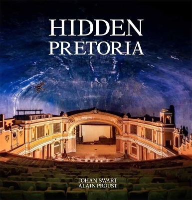 Hidden Pretoria - Johan Swart, Alain Proust