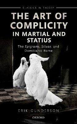 The Art of Complicity in Martial and Statius - Erik Gunderson
