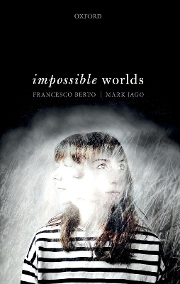 Impossible Worlds - Francesco Berto, Mark Jago