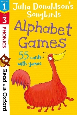 Read with Oxford: Stages 1-3: Julia Donaldson's Songbirds: Alphabet Games Flashcards - Julia Donaldson