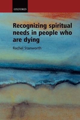 Recognizing Spiritual Needs in People who are Dying - Rachel Stanworth