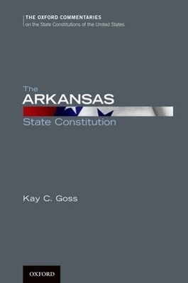 The Arkansas State Constitution - Kay C. Goss