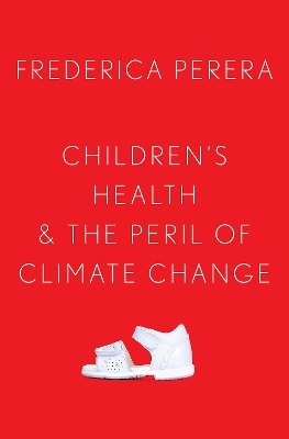 Children's Health and the Peril of Climate Change - Frederica Perera