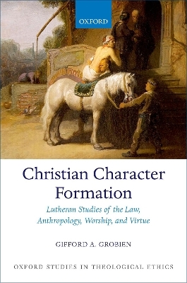 Christian Character Formation - Gifford A. Grobien