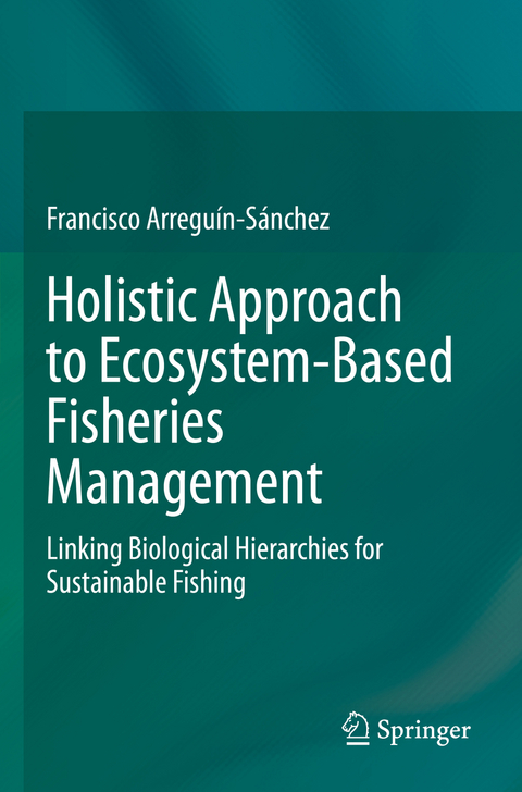 Holistic Approach to Ecosystem-Based Fisheries Management - Francisco Arreguín-Sánchez