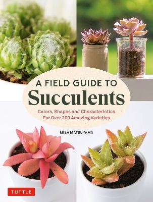 A Field Guide to Succulents - Misa Matsuyama