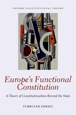 Europe's Functional Constitution - Turkuler Isiksel