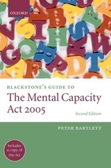 Blackstone's Guide to the Mental Capacity Act 2005 - Bartlett, Peter