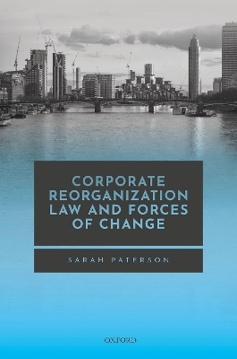 Corporate Reorganization Law and Forces of Change - Sarah Paterson