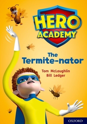 Hero Academy: Oxford Level 12, Lime+ Book Band: The Termite-nator - Tom McLaughlin