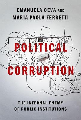 Political Corruption - Emanuela Ceva, Maria Paola Ferretti