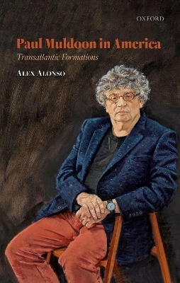 Paul Muldoon in America - Alex Alonso