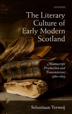 The Literary Culture of Early Modern Scotland - Sebastiaan Verweij