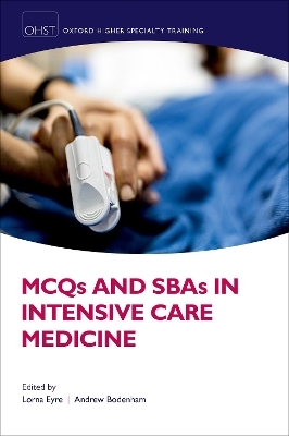 MCQs and SBAs in Intensive Care Medicine - 