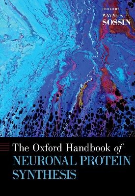 The Oxford Handbook of Neuronal Protein Synthesis - Wayne S. Sossin