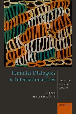 Feminist Dialogues on International Law - Gina Heathcote