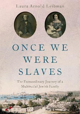 Once We Were Slaves - Laura Arnold Leibman