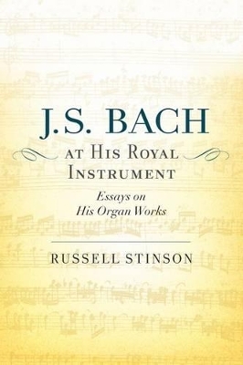 J. S. Bach at His Royal Instrument - Russell Stinson