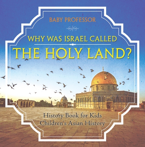 Why Was Israel Called The Holy Land? - History Book for Kids | Children's Asian History -  Baby Professor