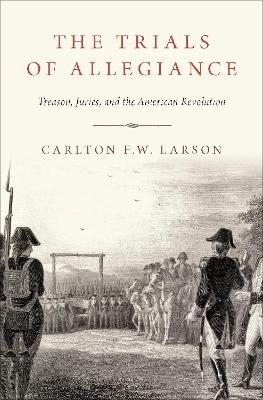 The Trials of Allegiance - Carlton F.W. Larson