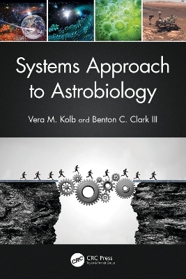 Systems Approach to Astrobiology - Vera M. Kolb, Benton C. Clark