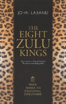 The eight Zulu kings - John Laband