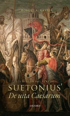 Studies on the Text of Suetonius' De uita Caesarum - Robert A. Kaster