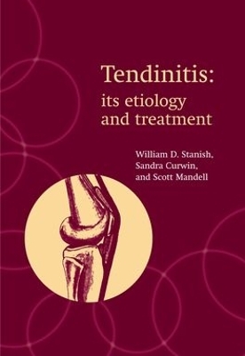 Tendinitis: its etiology and treatment - William Stanish, Sandra Curwin, Scott Mandell