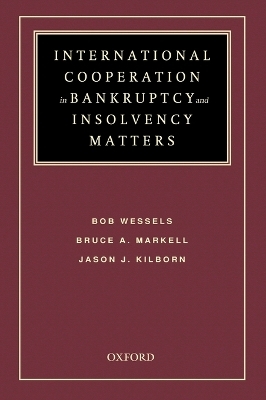 International Cooperation in Bankruptcy and Insolvency Matters - Bob Wessels, Hon. Bruce A Markell, Jason Kilborn